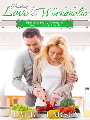 cover image of Finding Love for the Workaholic